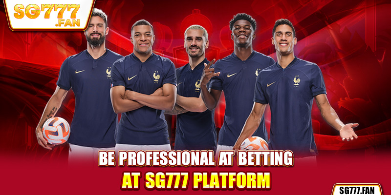 Be professional at betting at SG777 platform