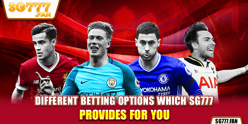 Different betting options which SG777 provides for you