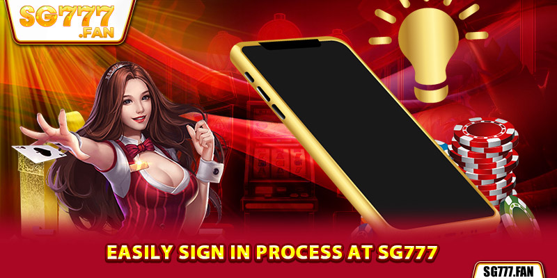 Easily sign in process at SG777