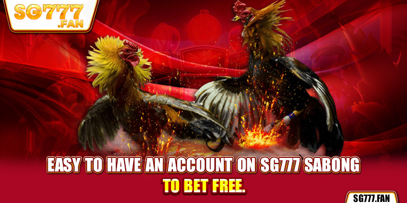 Easy to have an account on SG777 sabong to bet free.