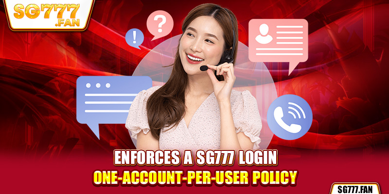 Enforces a SG777 login one-account-per-user policy