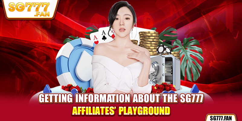 Getting information about the SG777 affiliates’ playground