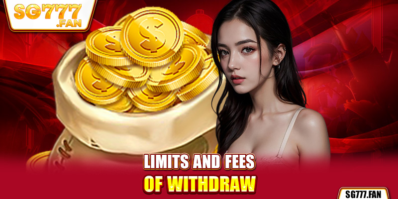 Limits and fees of withdraw