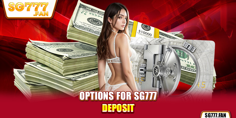 Options for SG777 deposit