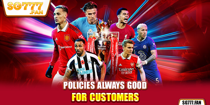 Policies always good for customers