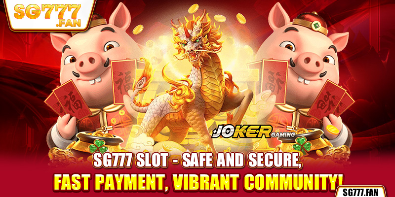 SG777 Slot - Safe and secure, fast payment, vibrant community!