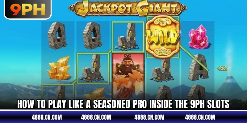 How to play like a seasoned pro inside the 9PH Slots